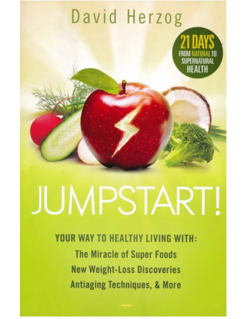 Jumpstart! 21 Days from Natural to Supernatural Health—Body, Mind, and Spirit by David Herzog