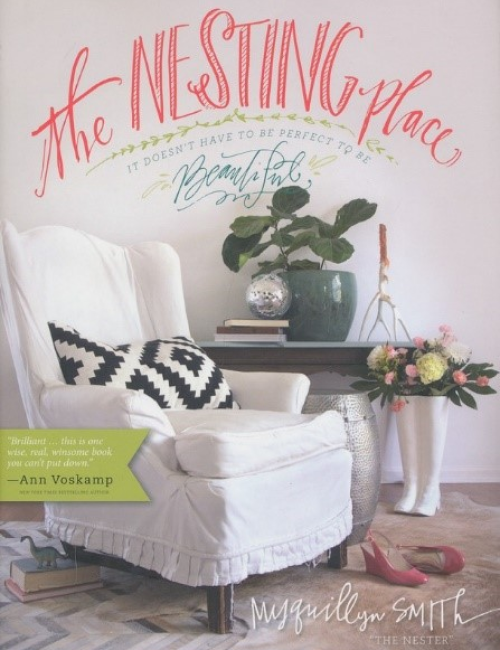 The Nesting Place: It Doesn’t Have to Be Perfect to Be Beautiful by Myquillyn Smith