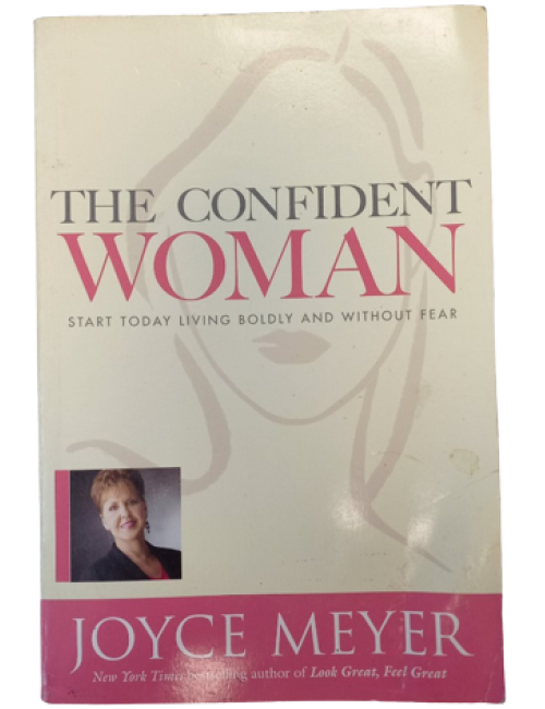The Confident Woman: Start Today Living Boldly & Without Fear by Joyce Meyer