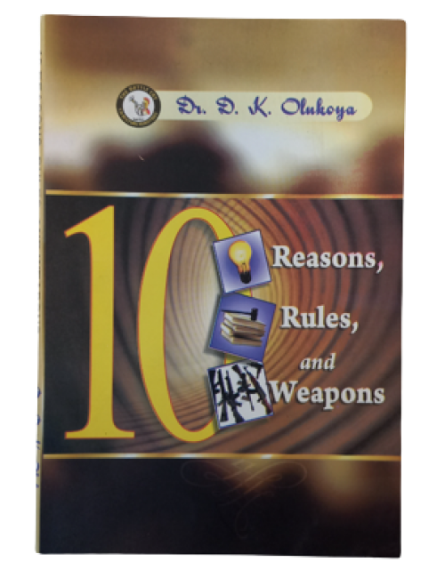10 Reasons, 10 Rules, 10 Weapons by Dr. D.K. Olukoya