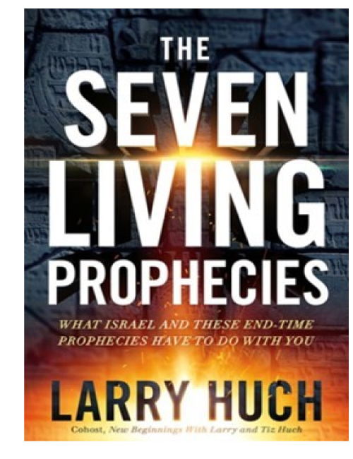 The Seven Living Prophecies by Larry Huch