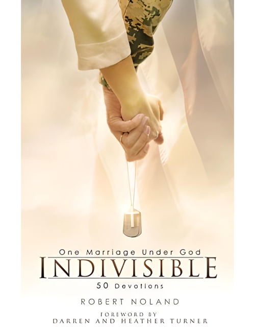Indivisible: One Marriage Under God, 50 Devotions  by Robert Noland