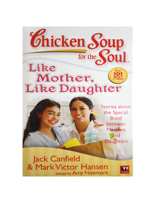 Chicken Soup for the Soul: Like Mother Like Daughter by  Jack Canfield &  Mark Victor Hansen