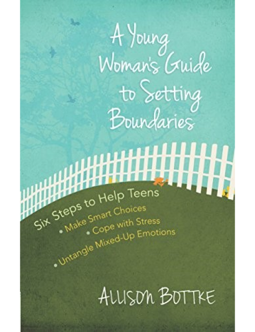 A Young Woman’s Guide to setting Boundaries by Allison Bottke