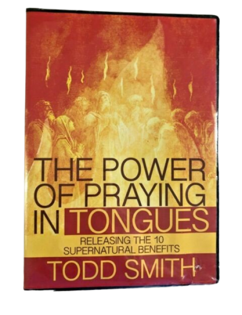 The Power of Praying in Tongues by Todd Smith