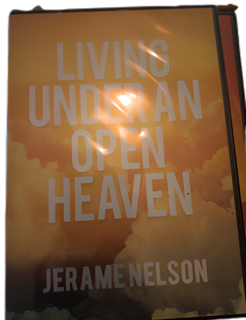 Living Under an Open Heaven by Jerame Nelson