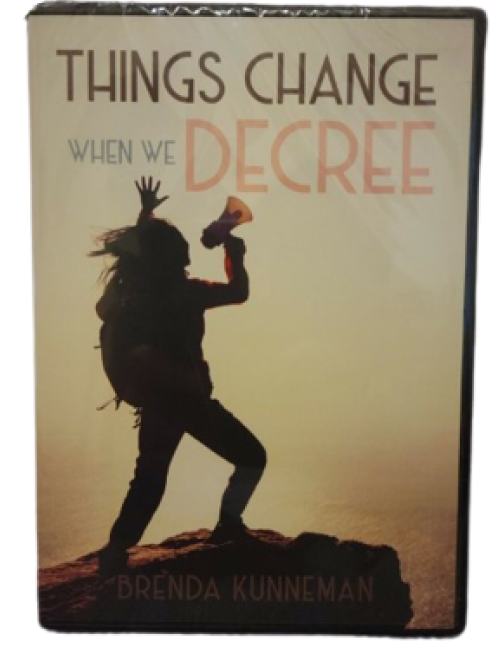 Things Change When We Decree by Brenda Kunneman