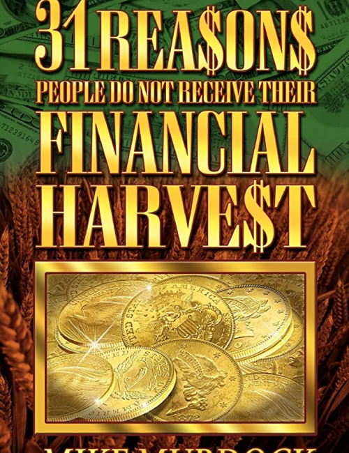 31 Reasons People Do Not Receive Their Financial Harvest by Mike Murdock