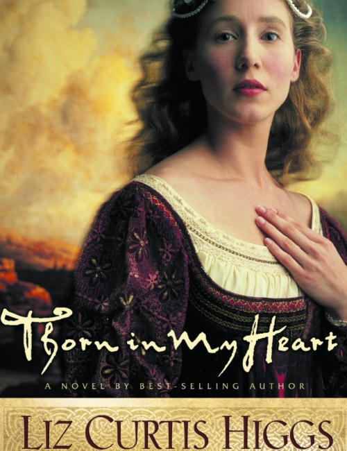 Thorn in My Heart by Liz Curtis Higgs