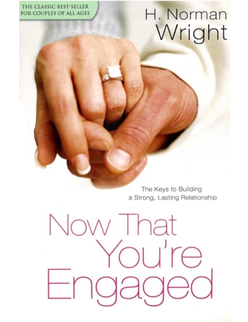 Now That You’re Engaged by H. Norman Wright