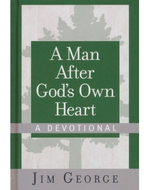 A Man After God’s Own Heart by Jim George