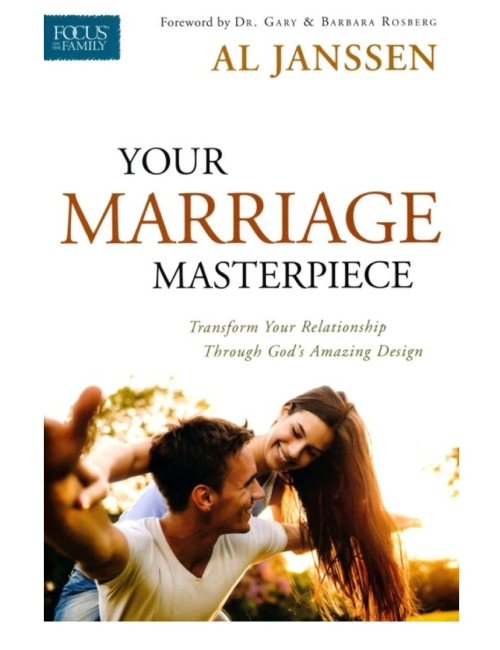 Your Marriage Masterpiece: Transform Your Relationship Through God’s Amazing Design by Al Janssen