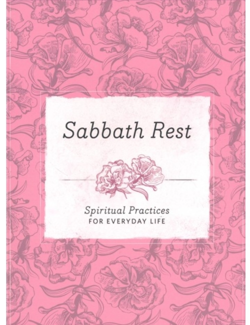 Sabbath Rest: Spiritual Practices for Everyday Life