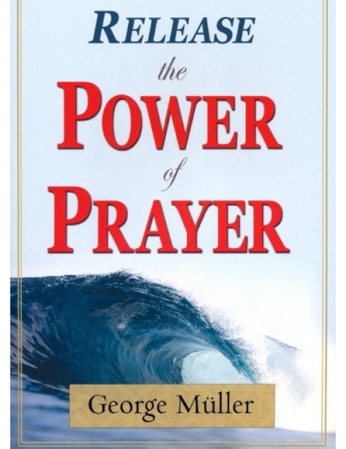 Release the Power of Prayer by George Mϋller