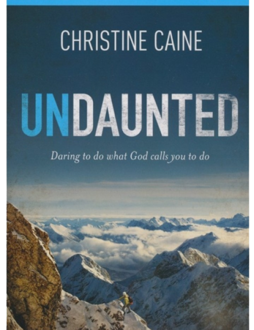 Undaunted Participant’s Guide with DVD: Daring to Do What God Calls You to Do by Christine Caine