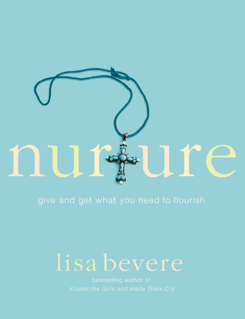 Nurture: Give and Get What You Need to Flourish by Lisa Bevere