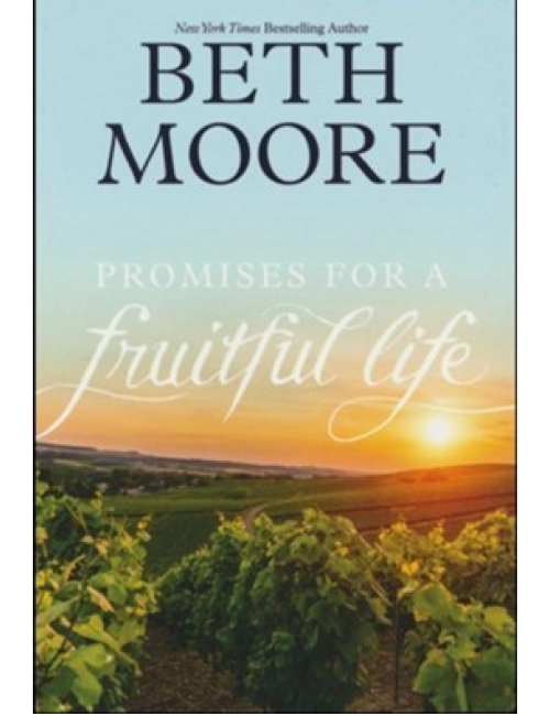Promises for a Fruitful Life by Beth Moore